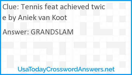 Tennis feat achieved twice by Aniek van Koot Answer