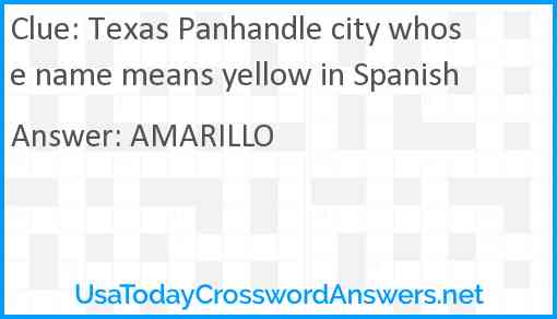 Texas Panhandle city whose name means yellow in Spanish Answer