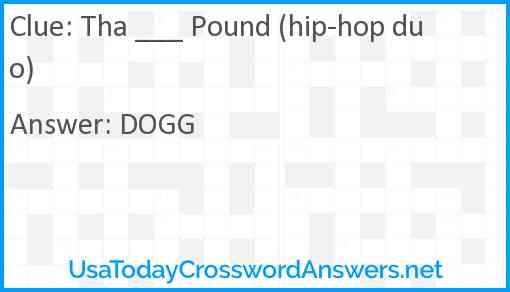 Tha ___ Pound (hip-hop duo) Answer
