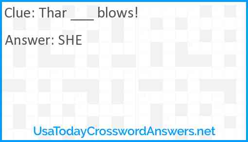 Thar ___ blows! Answer