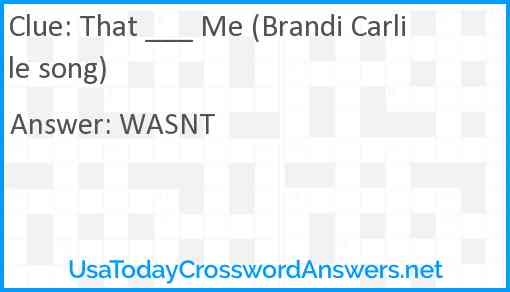 That ___ Me (Brandi Carlile song) Answer
