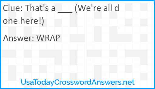 That's a ___ (We're all done here!) Answer