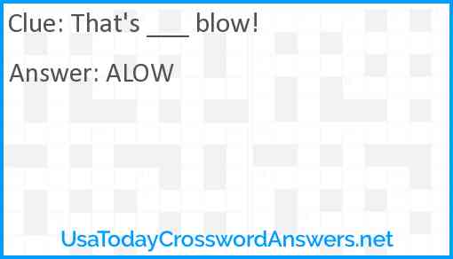 That's ___ blow! Answer