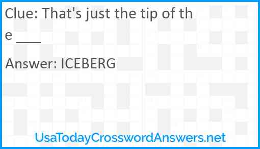 That's just the tip of the ___ Answer