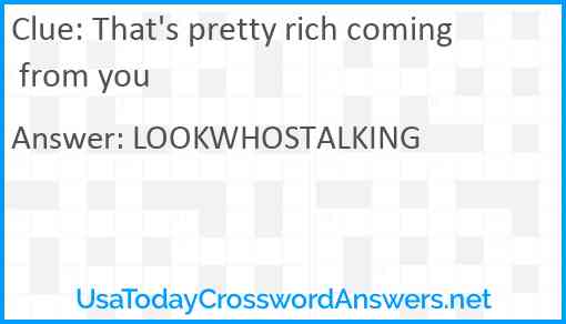 That's pretty rich coming from you Answer