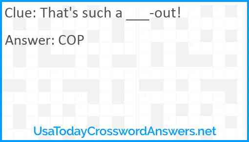 That's such a ___-out! Answer