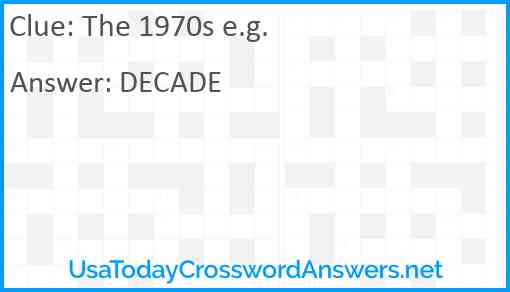The 1970s e.g. Answer