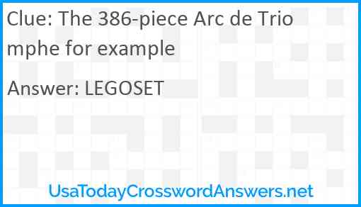 The 386-piece Arc de Triomphe for example Answer