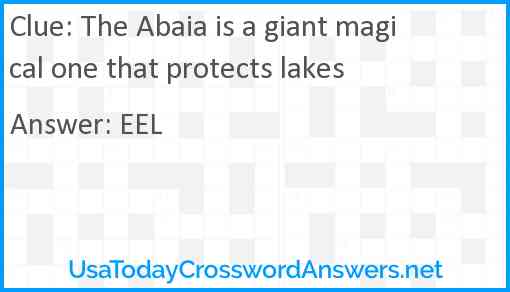 The Abaia is a giant magical one that protects lakes Answer