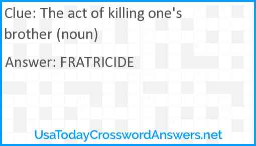 The act of killing one's brother (noun) Answer