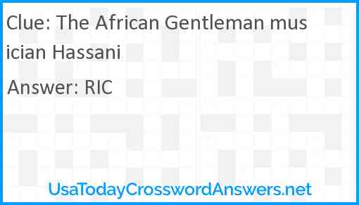 The African Gentleman musician Hassani crossword clue