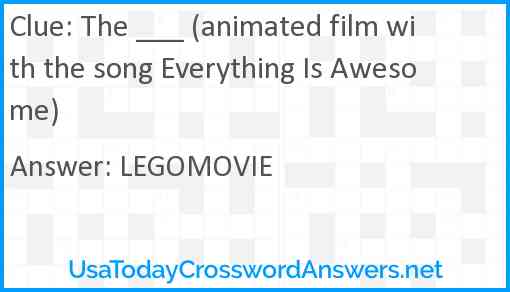 The ___ (animated film with the song Everything Is Awesome) Answer