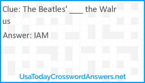 The Beatles' ___ the Walrus Answer