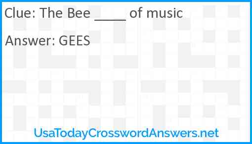 The Bee ____ of music Answer