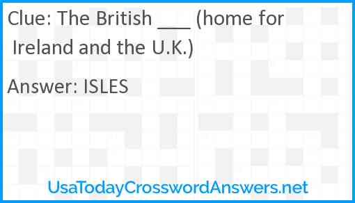 The British ___ (home for Ireland and the U.K.) Answer
