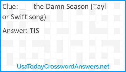 ___ the Damn Season (Taylor Swift song) Answer