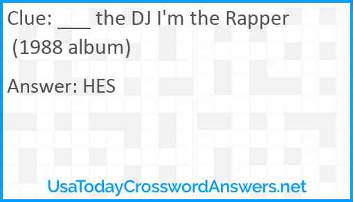 ___ the DJ I'm the Rapper (1988 album) Answer