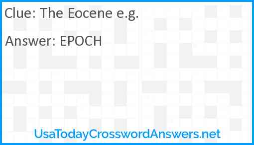 The Eocene e.g. Answer