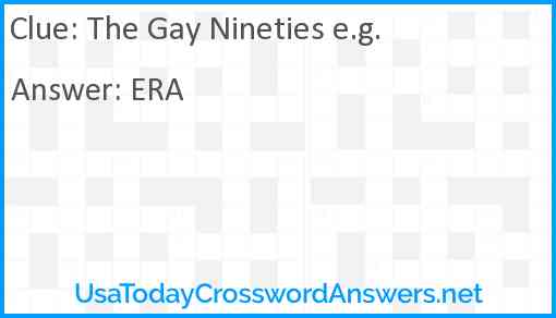 The Gay Nineties e.g. Answer