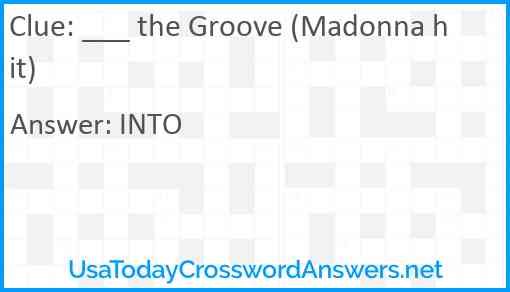 ___ the Groove (Madonna hit) Answer