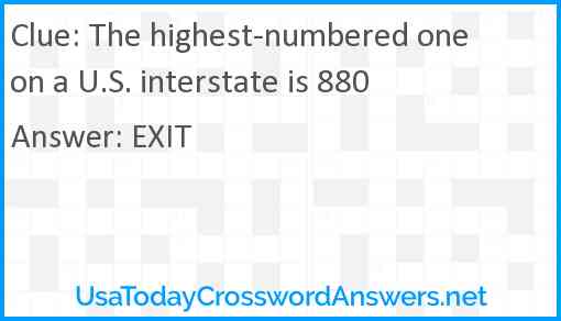 The highest-numbered one on a U.S. interstate is 880 Answer