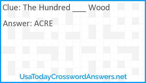 The Hundred ___ Wood Answer
