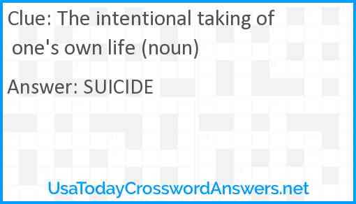 The intentional taking of one's own life (noun) Answer
