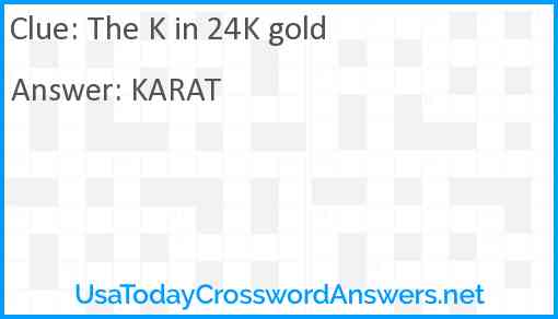 The k in 24k gold Answer