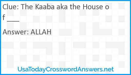 The Kaaba aka the House of ___ Answer