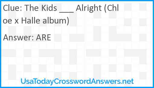 The Kids ___ Alright (Chloe x Halle album) Answer