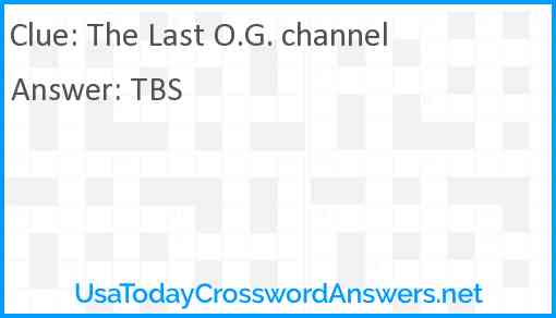 The Last O.G. channel Answer