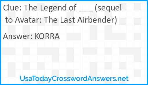 The Legend of ___ (sequel to Avatar: The Last Airbender) Answer