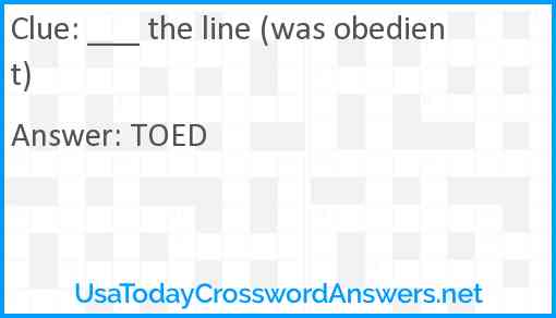 ___ the line (was obedient) Answer