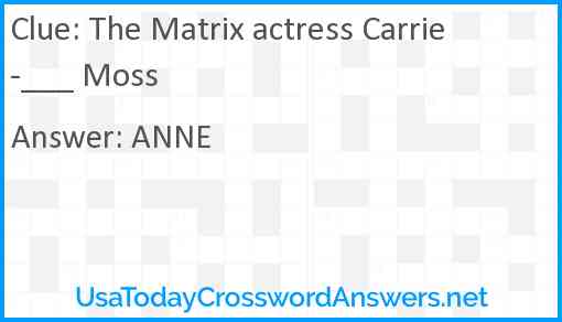 The Matrix actress Carrie-___ Moss Answer