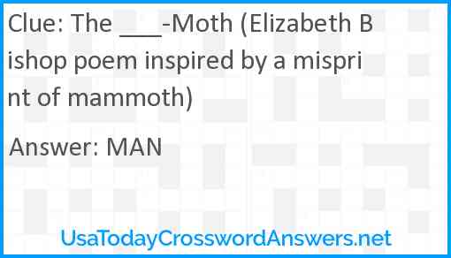 The ___-Moth (Elizabeth Bishop poem inspired by a misprint of mammoth) Answer