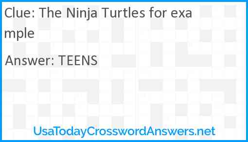 The Ninja Turtles for example Answer