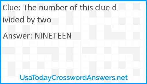 The number of this clue divided by two Answer