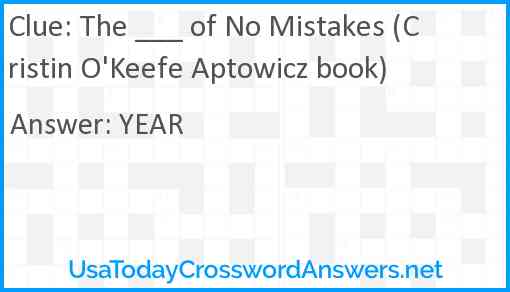 The ___ of No Mistakes (Cristin O'Keefe Aptowicz book) Answer