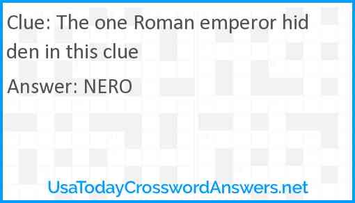 The one Roman emperor hidden in this clue Answer