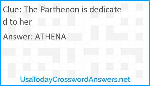 The Parthenon is dedicated to her Answer