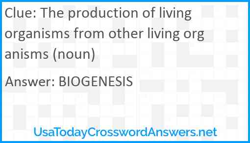 The production of living organisms from other living organisms (noun) Answer