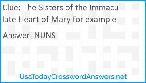 The Sisters of the Immaculate Heart of Mary for example Answer