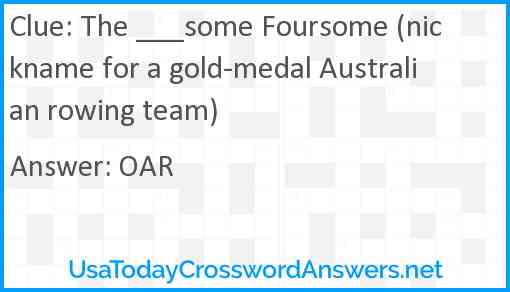 The ___some Foursome (nickname for a gold-medal Australian rowing team) Answer