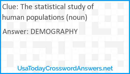 The statistical study of human populations (noun) Answer
