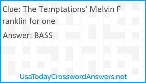 The Temptations' Melvin Franklin for one Answer