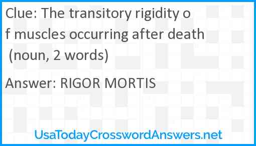 The transitory rigidity of muscles occurring after death (noun, 2 words) Answer
