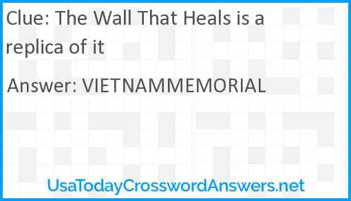 The Wall That Heals is a replica of it Answer