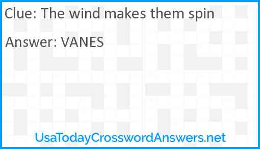 The wind makes them spin Answer