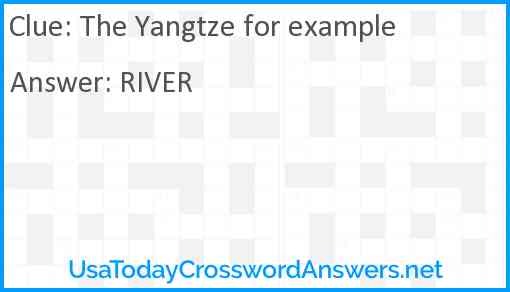 The Yangtze, for example Answer