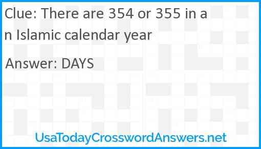There are 354 or 355 in an Islamic calendar year Answer